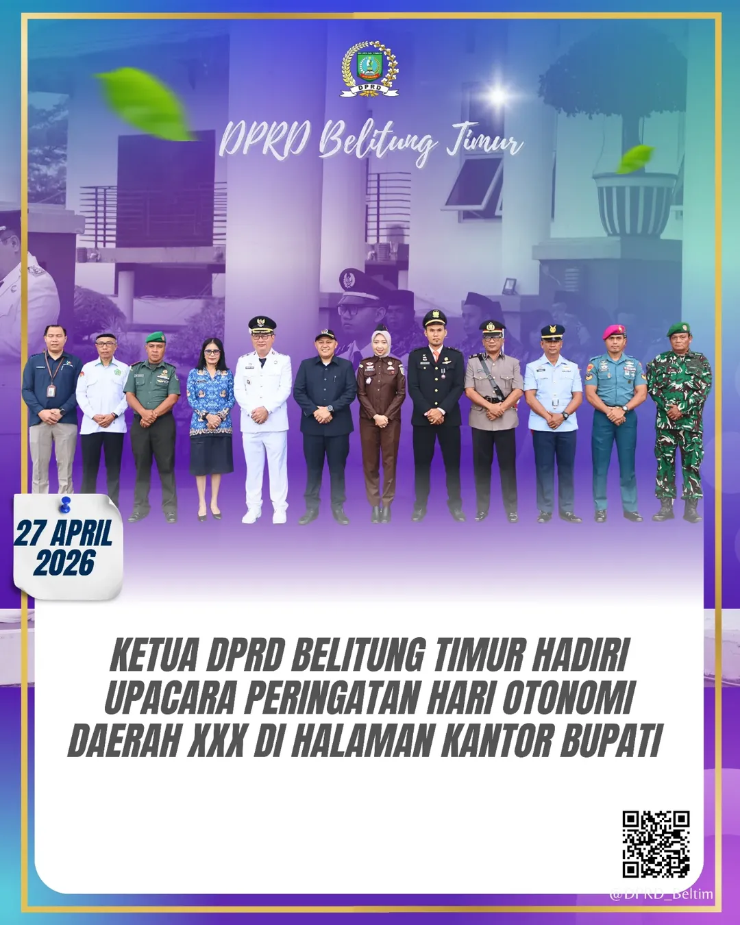 Ketua Dewan Perwakilan Rakyat Daerah (DPRD) Kabupaten Belitung Timur, Fezzi Uktolseja, S.E., M.M., menghadiri Upacara Peringatan Hari Otonomi Daerah (Otda) ke-XXX Tahun 2026