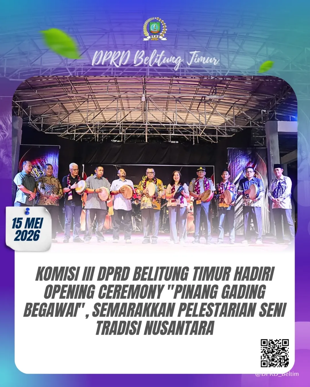 Dewan Perwakilan Rakyat Daerah (DPRD) Kabupaten Belitung Timur turut hadir dan memberikan dukungan penuh dalam Opening Ceremony Pementasan Karya Seni Pertunjukan bertajuk "Pinang Gading Begawai".