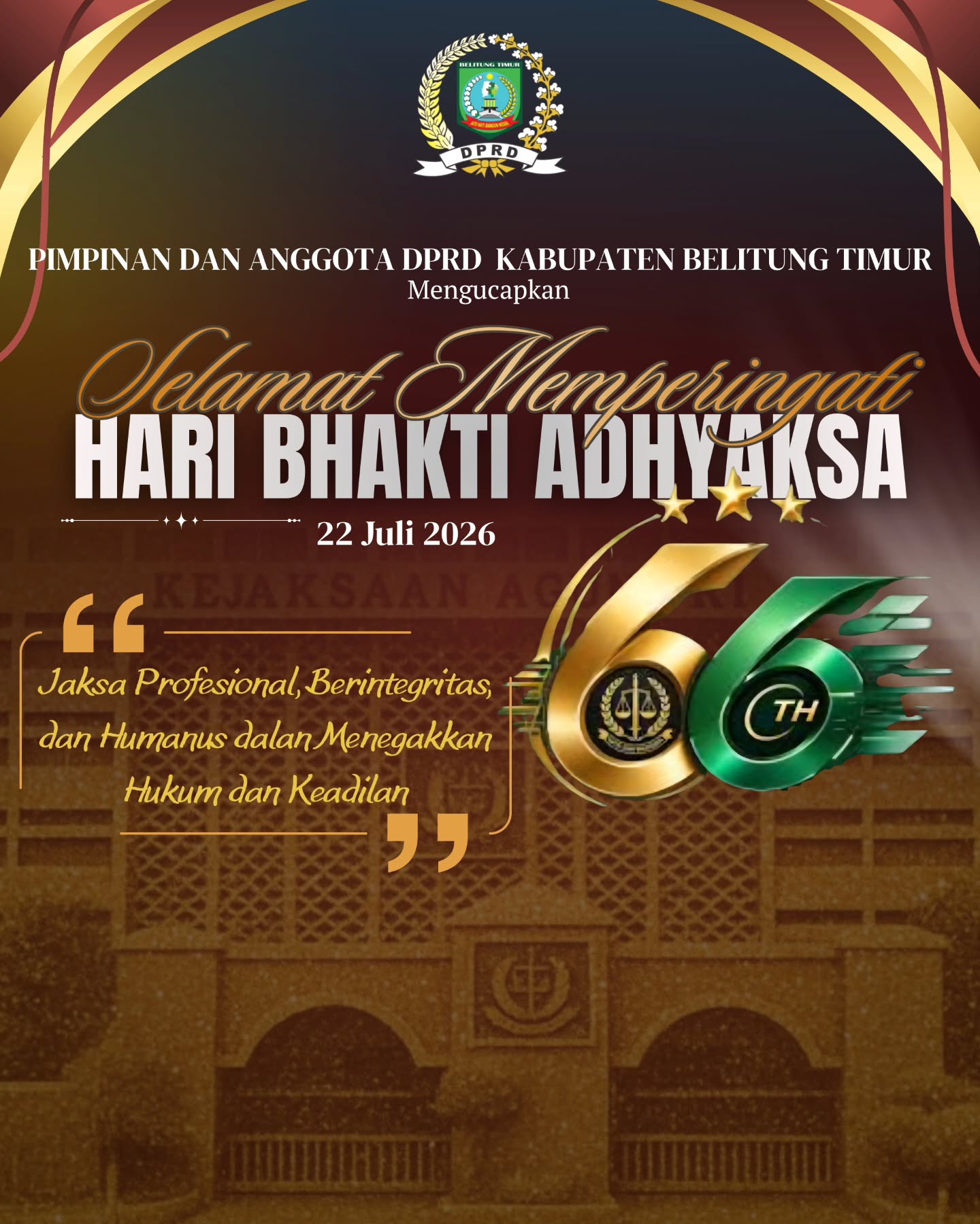 Pimpinan dan Anggota DPRD Kab Belitung Timur Mengucapkan "Selamat Memperingati Hari Bhakti Adhyaksa,  Jaksa Profesional, Berintegritas, dan Humanus dalam Menegakan Hukum dan Keadilan".