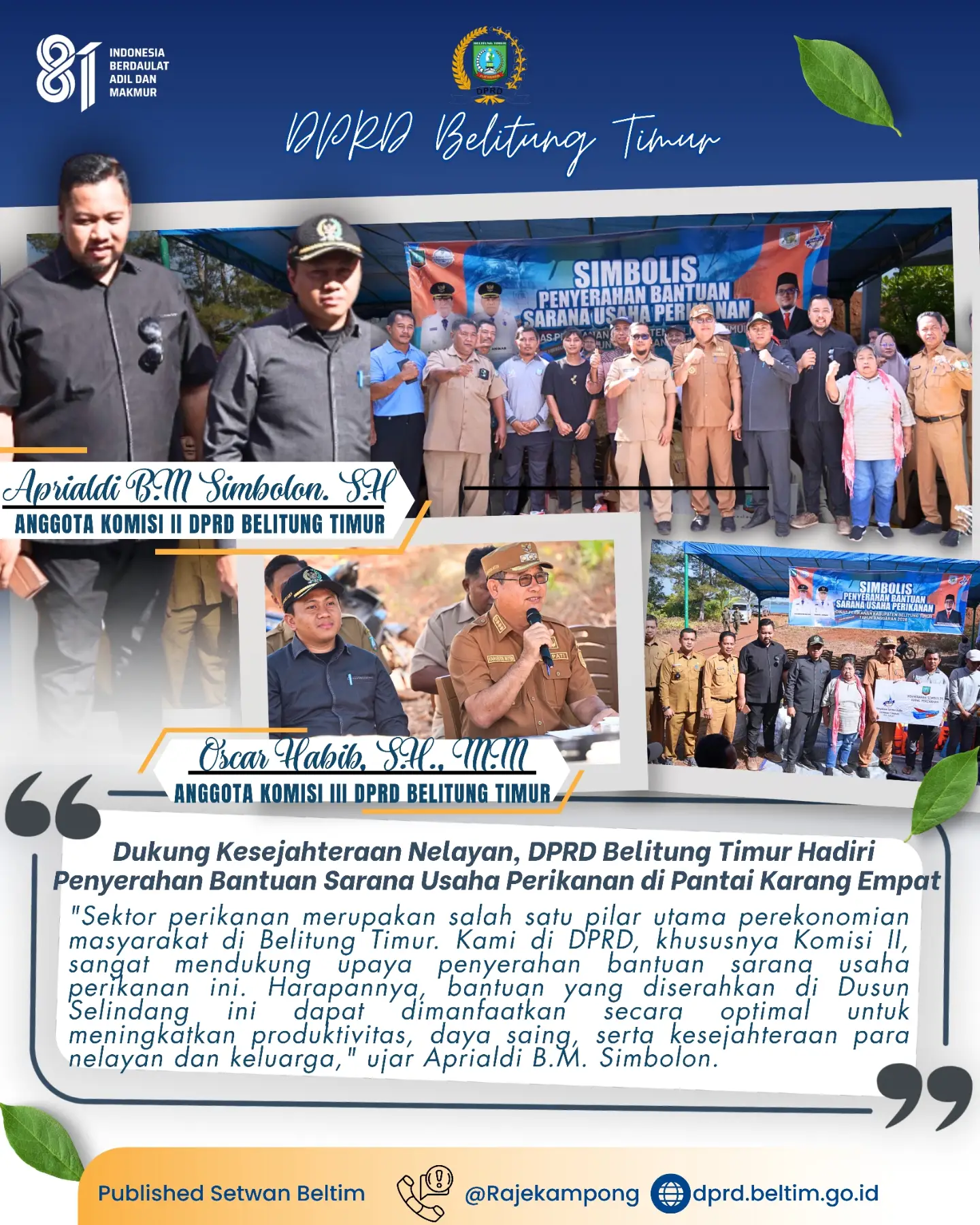 Anggota Komisi II DPRD Kabupaten Belitung Timur, Aprialdi B.M. Simbolon, bersama Anggota Komisi III, Oscar Habib, menghadiri Acara Simbolis Penyerahan Bantuan Sarana Usaha Perikanan yang berlokasi di Pantai Karang Empat, Dusun Selindang, Desa Senyubuk.