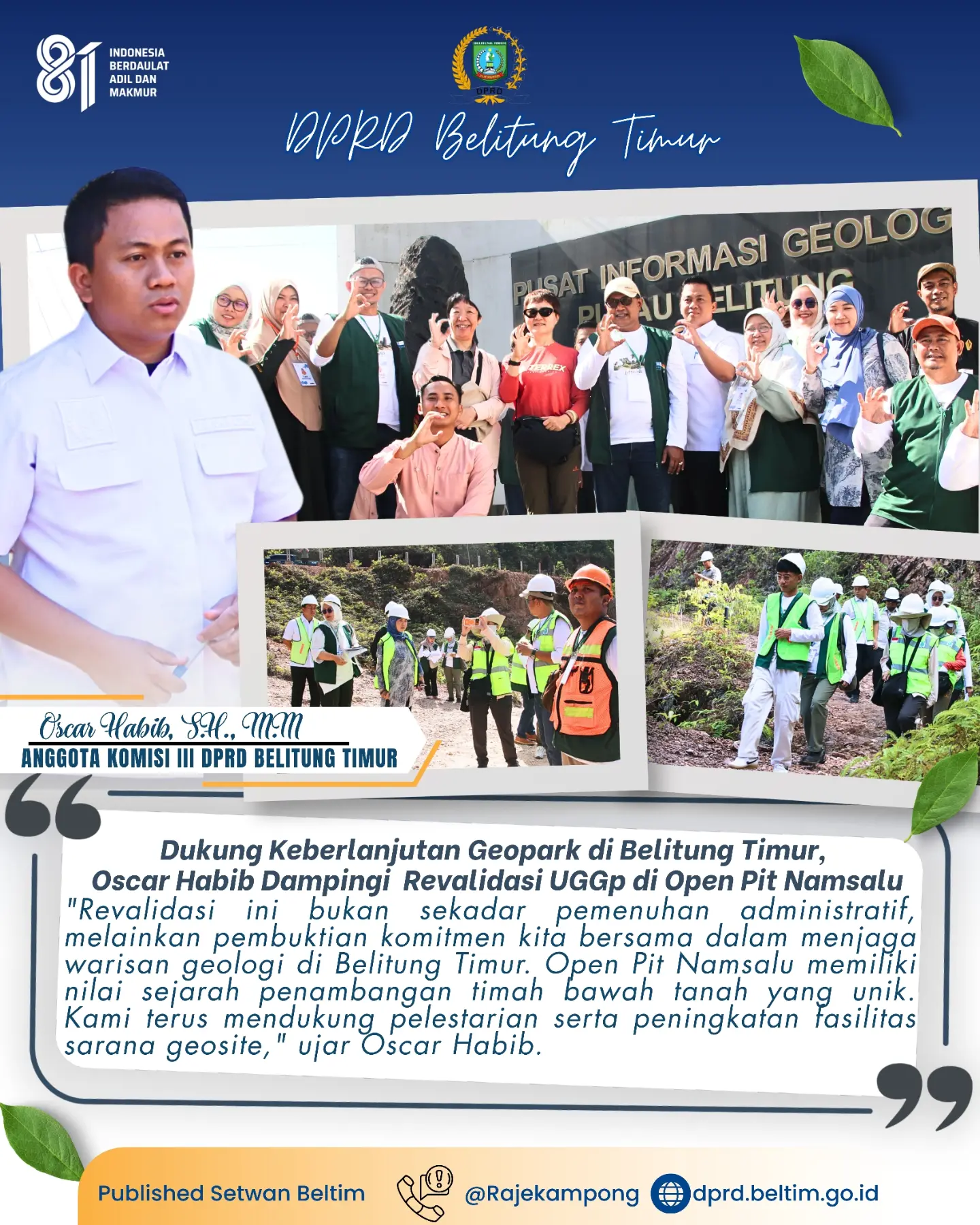 Anggota Komisi III DPRD Kabupaten Belitung Timur, Oscar Habib, S.H., M.M., mendampingi secara langsung tim asesor dalam pelaksanaan proses revalidasi Belitong UNESCO Global Geopark (UGGp) yang berlangsung di Kecamatan Kelapa Kampit