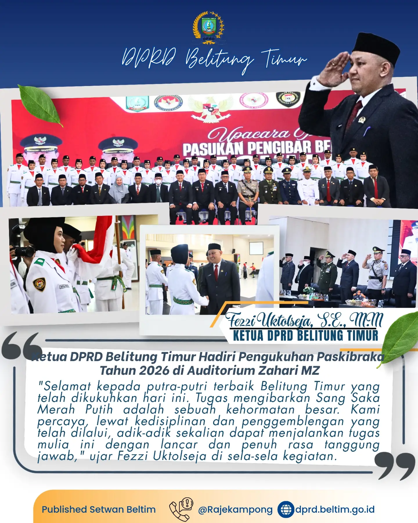 Ketua Dewan Perwakilan Rakyat Daerah (DPRD) Kabupaten Belitung Timur, Fezzi Uktolseja, menghadiri Upacara Pengukuhan Pasukan Pengibar Bendera Pusaka (Paskibraka) Kabupaten Belitung Timur Tahun 2026