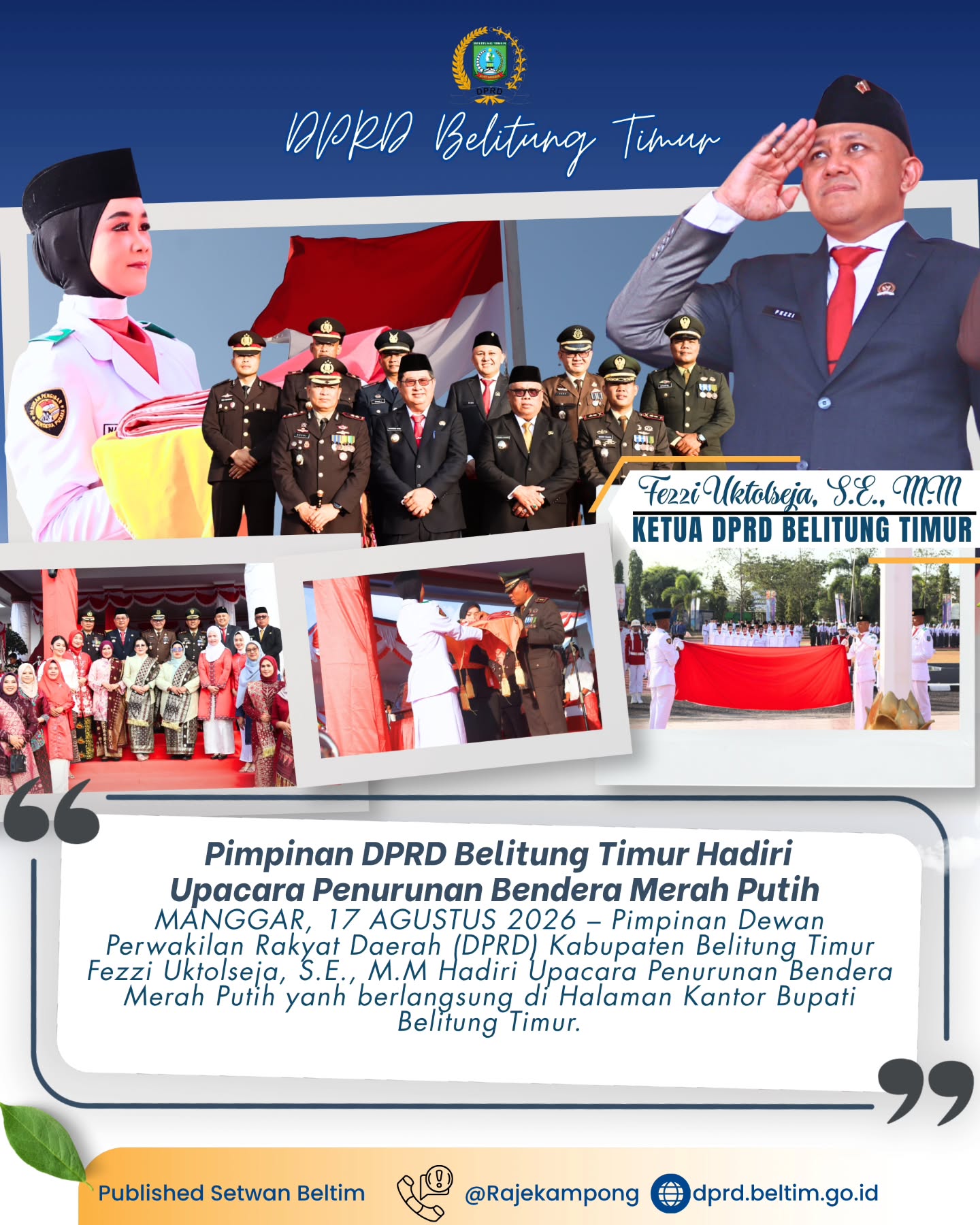 Ketua DPRD Kabupaten Belitung Timur, bpk. Fezzi Uktolseja, S.E., M.M., menghadiri Upacara Penurunan Bendera Merah Putih dalam rangka peringatan Hari Ulang Tahun ke-81 Kemerdekaan Republik Indonesia.