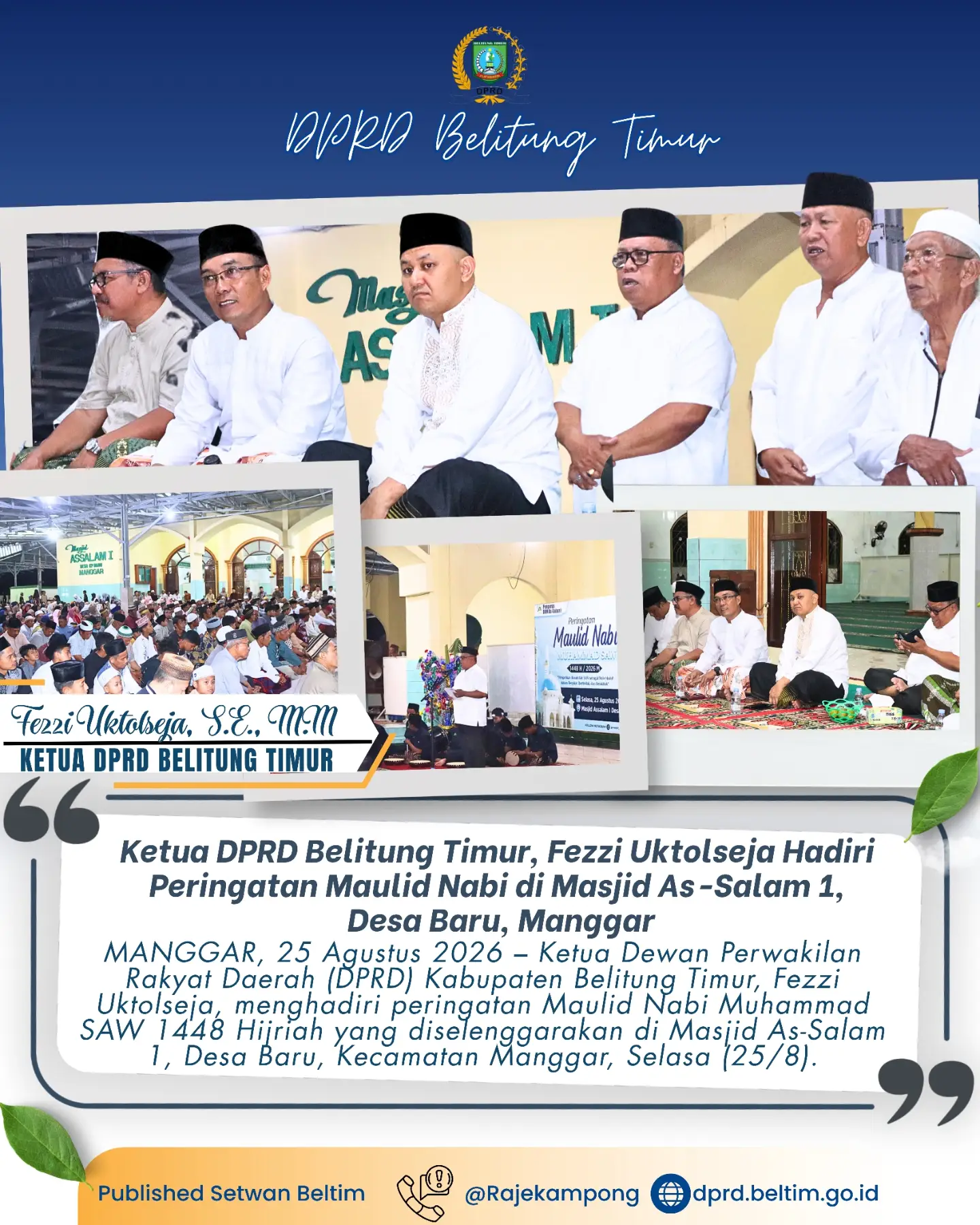 Ketua Dewan Perwakilan Rakyat Daerah (DPRD) Kabupaten Belitung Timur, Fezzi Uktolseja, menghadiri peringatan Maulid Nabi Muhammad SAW 1448 Hijriah yang diselenggarakan di Masjid As-Salam 1, Desa Baru, Kecamatan Manggar