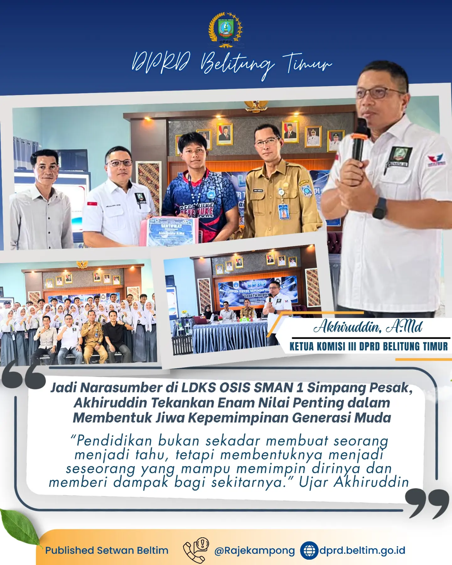 Ketua Komisi III DPRD Kabupaten Belitung Timur, Akhiruddin, A.Md, menjadi narasumber dalam kegiatan Latihan Dasar Kepemimpinan Siswa (LDKS) OSIS SMA Negeri 1 Simpang Pesak, Kecamatan Simpang Pesak