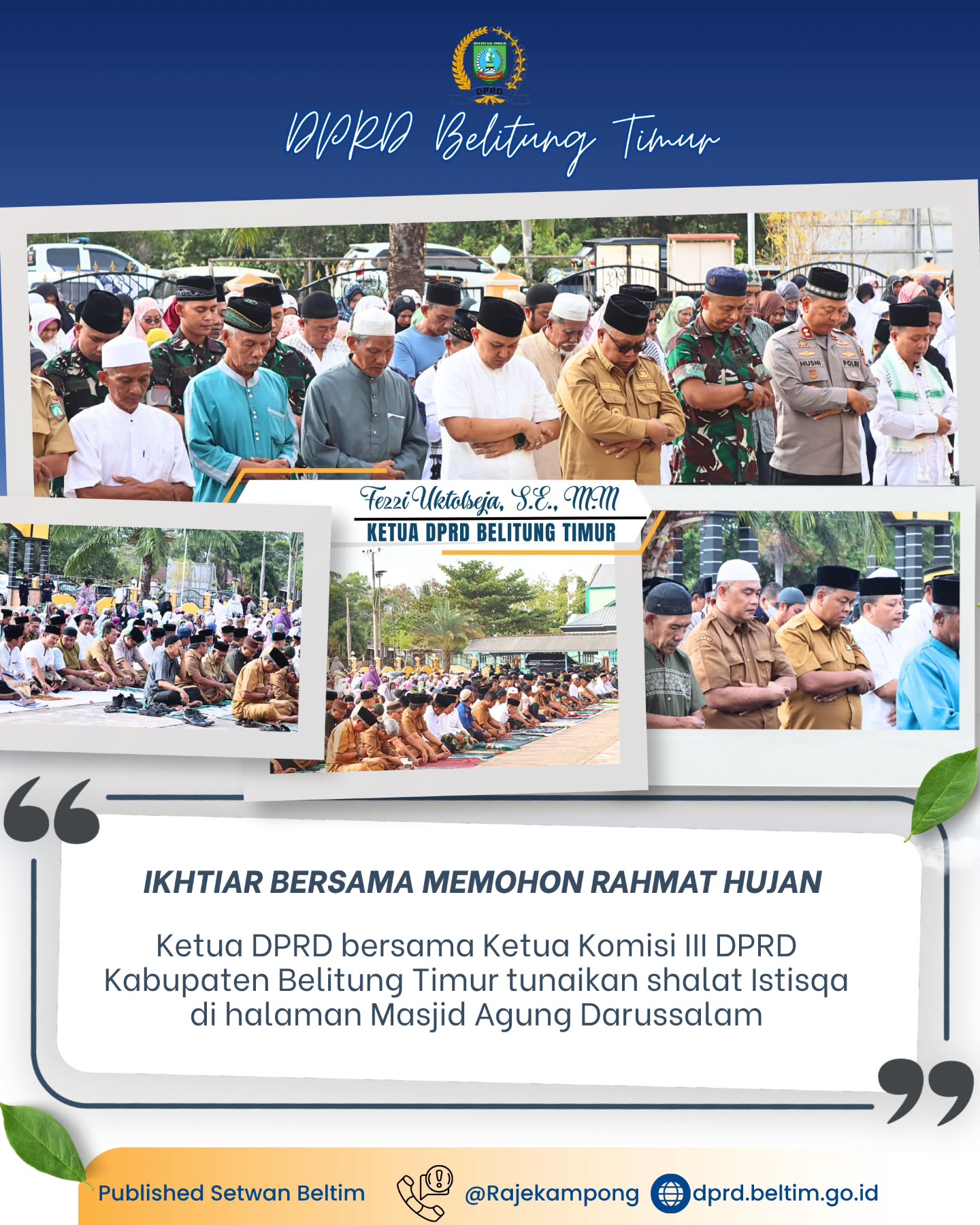 Ketua DPRD Kabupaten Belitung Timur, Fezzi Uktolseja, S.E., M.M. bersama Ketua Komisi III DPRD Kabupaten Belitung Timur, Akhiruddin, A.Md mengikuti pelaksanaan shalat istisqa di halaman Masjid Agung Darussalam