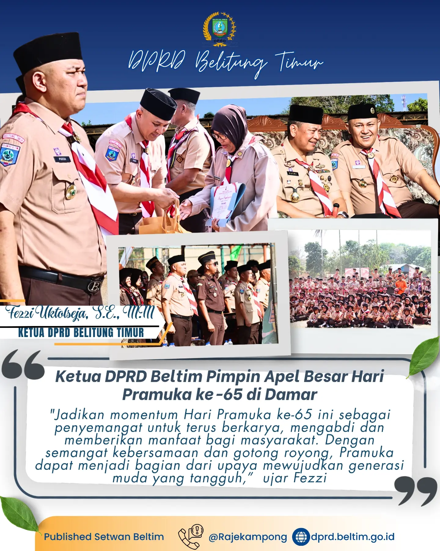 Ketua DPRD Kabupaten Belitung Timur yang juga Ketua Kwartir Cabang Gerakan Pramuka Belitung Timur, Fezzi Uktolseja, menjadi pembina pada Apel Besar Peringatan Hari Pramuka ke-65 Tahun 2026, yang digelar di Lapangan Bola Atom, Kecamatan Damar.